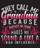 essi chiamata me nonna perché compagno sono crimine fa me suono un' piace un' cattivo influenza maglietta design.eps vettore