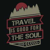 viaggio è bene per il anima, avventura e viaggio tipografia citazione design. vettore