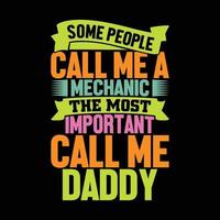 alcuni persone chiamata me un' meccanico il maggior parte importante chiamata me papà, padre t camicia design vettore illustrazione