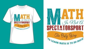 matematica è non un' spettatore dello sport il solo modo per imparare matematica è per fare matematica- t camicia design vettore