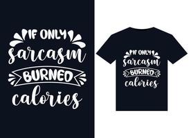 Se solo sarcasmo bruciato calorie illustrazioni per pronti per la stampa magliette design vettore