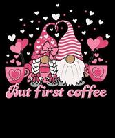 ma primo caffè divertente caffè amante San Valentino giorno rosa gnomi t camicia design vettore