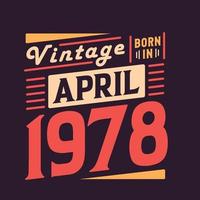 Vintage ▾ Nato nel aprile 1978. Nato nel aprile 1978 retrò Vintage ▾ compleanno vettore