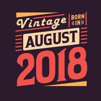 Vintage ▾ Nato nel agosto 2018. Nato nel agosto 2018 retrò Vintage ▾ compleanno vettore