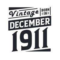 Vintage ▾ Nato nel dicembre 1911. Nato nel dicembre 1911 retrò Vintage ▾ compleanno vettore