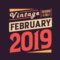 Vintage ▾ Nato nel febbraio 2019. Nato nel febbraio 2019 retrò Vintage ▾ compleanno vettore