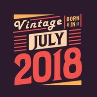 Vintage ▾ Nato nel luglio 2018. Nato nel luglio 2018 retrò Vintage ▾ compleanno vettore