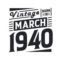 Vintage ▾ Nato nel marzo 1940. Nato nel marzo 1940 retrò Vintage ▾ compleanno vettore
