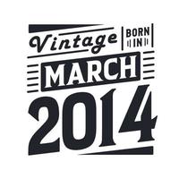 Vintage ▾ Nato nel marzo 2014. Nato nel marzo 2014 retrò Vintage ▾ compleanno vettore