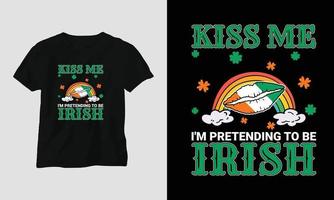 bacio me io sono fingendo per essere irlandesi st Patrick giorno citazione vettore t camicia design