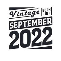 Vintage ▾ Nato nel settembre 2022. Nato nel settembre 2022 retrò Vintage ▾ compleanno vettore