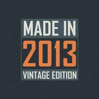 fatto nel 2013 Vintage ▾ edizione. Vintage ▾ compleanno maglietta per quelli Nato nel il anno 2013 vettore