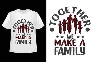 insieme noi rendere un' famiglia - famiglia maglietta design modello. vettore