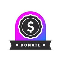donazione distintivo con dollaro cartello. beneficenza concetto. donazione icona. donare, dando i soldi e amore. vettore illustrazione