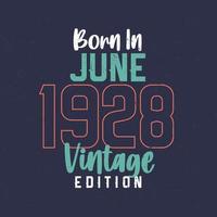 Nato nel giugno 1928 Vintage ▾ edizione. Vintage ▾ compleanno maglietta per quelli Nato nel giugno 1928 vettore