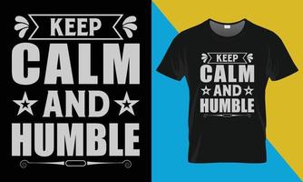 motivazionale tipografia maglietta disegno, mantenere calma e umile vettore