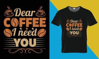 caro caffè io bisogno voi, caffè maglietta design vettore