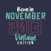Nato nel novembre 2013 Vintage ▾ edizione. Vintage ▾ compleanno maglietta per quelli Nato nel novembre 2013 vettore