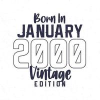 Nato nel gennaio 2000. Vintage ▾ compleanno maglietta per quelli Nato nel il anno 2000 vettore