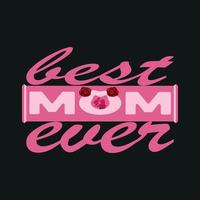 migliore mamma mai, contento madri giorno, maglietta design ,manifesto, Stampa, cartolina e altro usi vettore