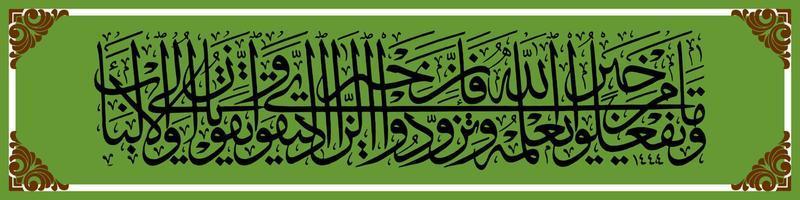 Arabo calligrafia, al Corano sura al baqarah 197, traduzione qualunque cosa bene quello voi fare, Allah conosce esso. portare disposizioni, perché in realtà il migliore fornitura è pietà. e paura me, vettore