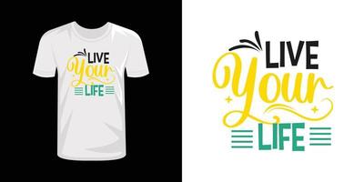 vivere il tuo vita t camicia design tipografia maglietta design vettore
