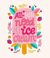 tutto ciò di cui hai bisogno è gelato - illustrazione colorata con scritte sul gelato per la decorazione. vettore