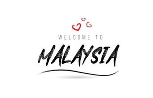 benvenuto per Malaysia nazione testo tipografia con rosso amore cuore e nero nome vettore