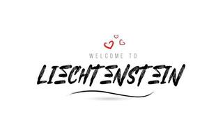 benvenuto per Liechtenstein nazione testo tipografia con rosso amore cuore e nero nome vettore