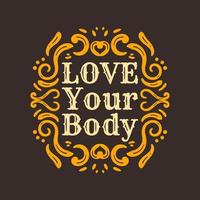 amore il tuo corpo lettering vettore