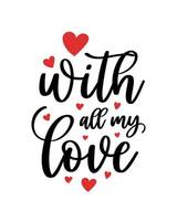 mano lettering san valentino giorno con tutti mio amore cuore tipografia citazioni calligrafia San Valentino giorno saluto carta sfondo vettore