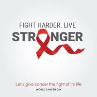 combattimento Più forte vivere più forte nastro tipografia. andiamo dare cancro il combattimento di suo vita - mondo cancro giorno vettore
