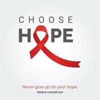 scegliere speranza nastro tipografia. mai dare su su il tuo speranza - mondo cancro giorno vettore