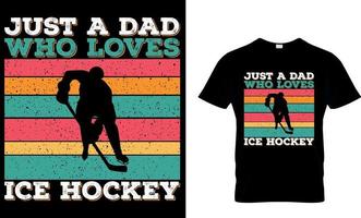 ghiaccio hockey maglietta design vettore grafico. appena un' papà chi gli amori ghiaccio hockey.