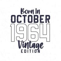 Nato nel ottobre 1964. Vintage ▾ compleanno maglietta per quelli Nato nel il anno 1964 vettore