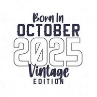 Nato nel ottobre 2025. Vintage ▾ compleanno maglietta per quelli Nato nel il anno 2025 vettore