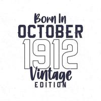 Nato nel ottobre 1912. Vintage ▾ compleanno maglietta per quelli Nato nel il anno 1912 vettore