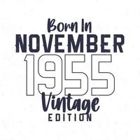 Nato nel novembre 1955. Vintage ▾ compleanno maglietta per quelli Nato nel il anno 1955 vettore