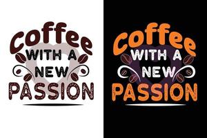 caffè con un' nuovo passione maglietta design. vettore