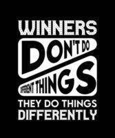 vincitori non fare fare diverso cose essi fare cose diversamente. vita Citazione. maglietta design. vettore