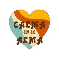 Groovy cuore. calma it EL alma spagnolo testo si intende calma nel il anima. retrò 70s decorativo elemento. spagnolo ispirazione Citazione, positivo stile di vita. retrò Groovy vettore illustrazione. Vintage ▾ carta manifesto