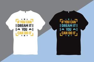 Se voi può sognare esso voi può fare esso ispirazione citazione tipografia t camicia design vettore