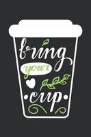 caffè utilizzabile tazza con portare il tuo tazza lettering.sostenibilità concetto vettore