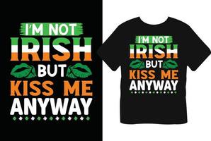 io sono non irlandesi ma bacio me Comunque st Patrick giorno maglietta design vettore