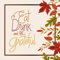 mangiare da bere ed essere grato scritte nel telaio con disegno vettoriale di foglie