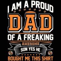 io am un' orgoglioso papà di un' impazzito eccezionale figlio sì lui comprato me Questo camicia maglietta design vettore