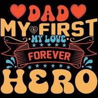 papà mio primo amore mio per sempre eroe maglietta design vettore