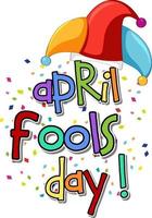 logo del carattere del giorno dello sciocco di aprile con cappello da giullare e coriandoli colorati vettore
