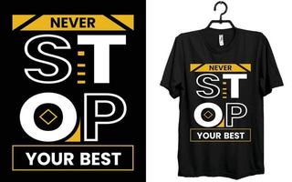 mai fermare il tuo migliore, t camicia, disegno, creativo t camicia, tipografia t camicia design. vettore