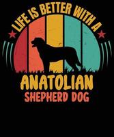 vita è meglio con un' anatolico pastore cane amante maglietta design vettore